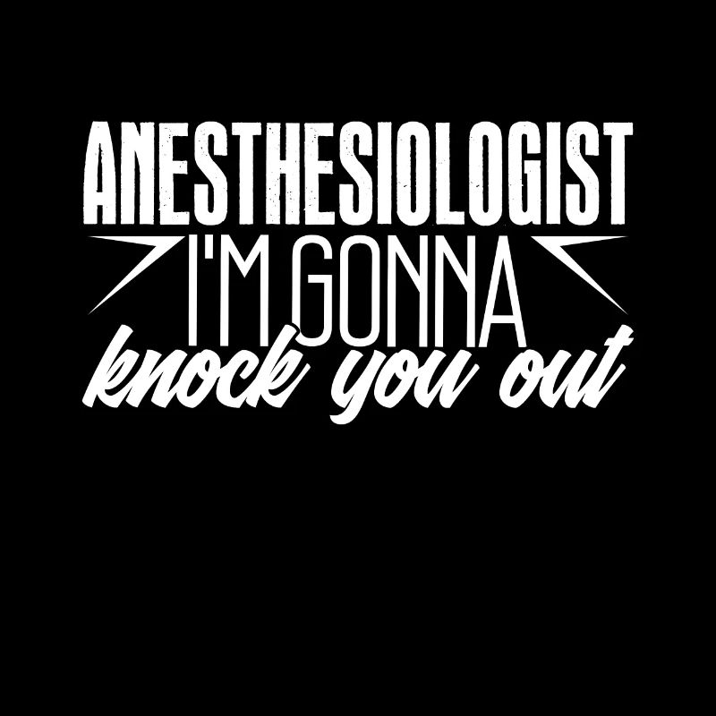 Anesthesiologist Anesthesiologist Knock You Out