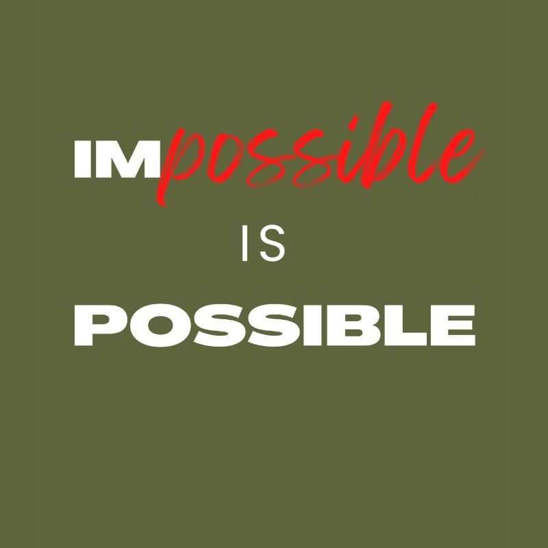 Impossible is Possible