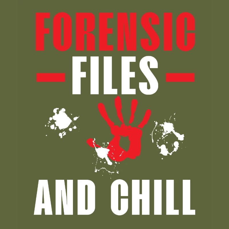 Forensic Files and Chill Forensic Science