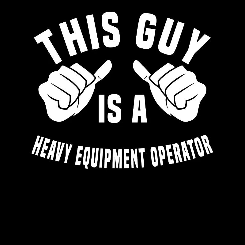 This guy is a heavy equipment operator