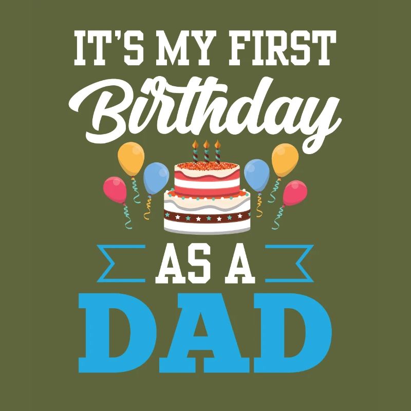 It's my first birthday as a daddy, daddy, dad