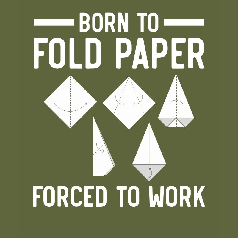 Né pour plier du papier Forcé de travailler