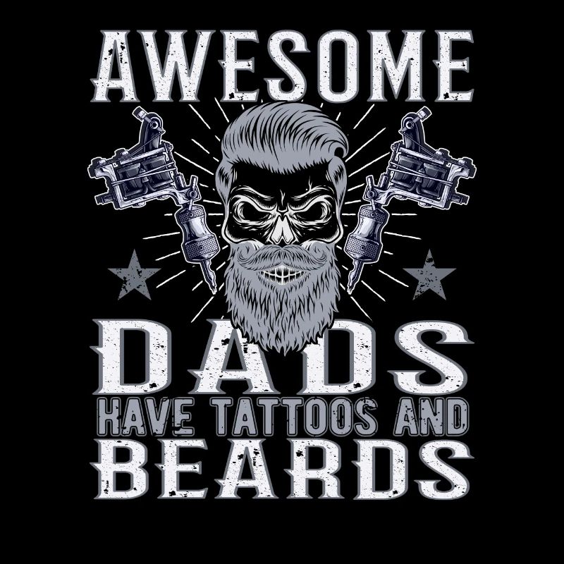 Awesome Dads have Tattoos Beard Father Tattoo Beard