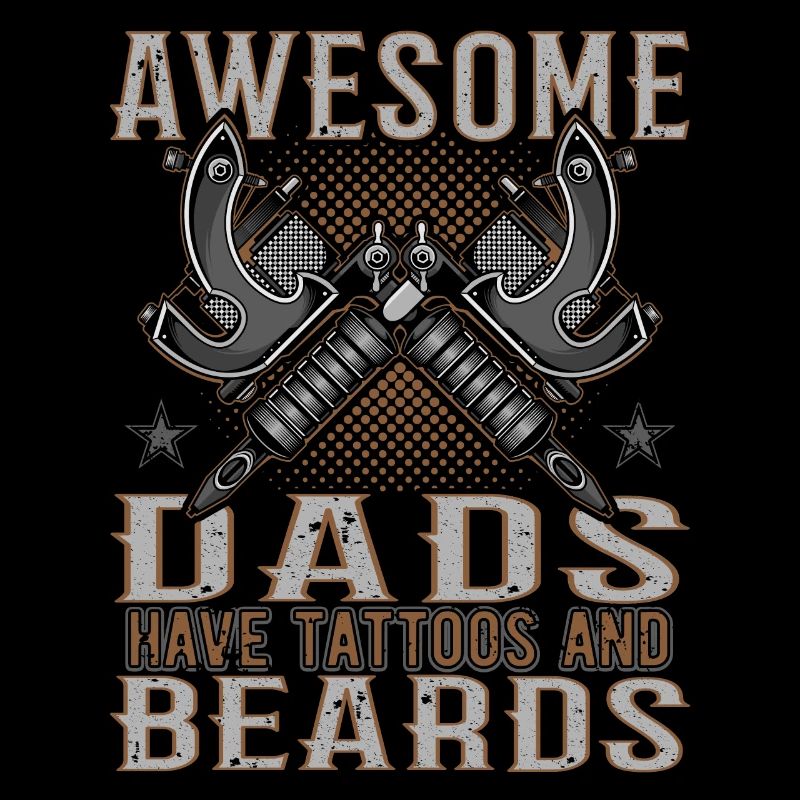 Awesome Dads have Tattoos Beards Father Tattoo Beard