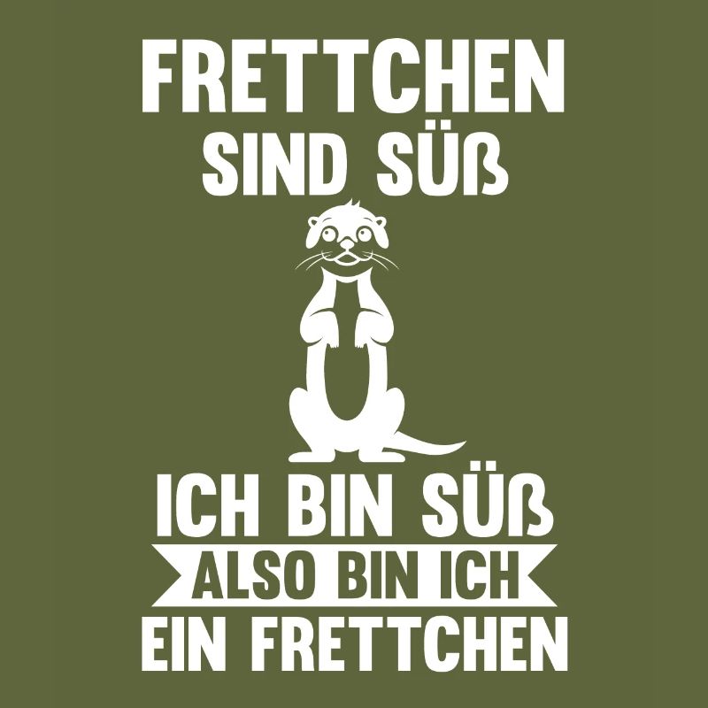 Frettchen sind süß ich bin süß also bin ich ein Fr