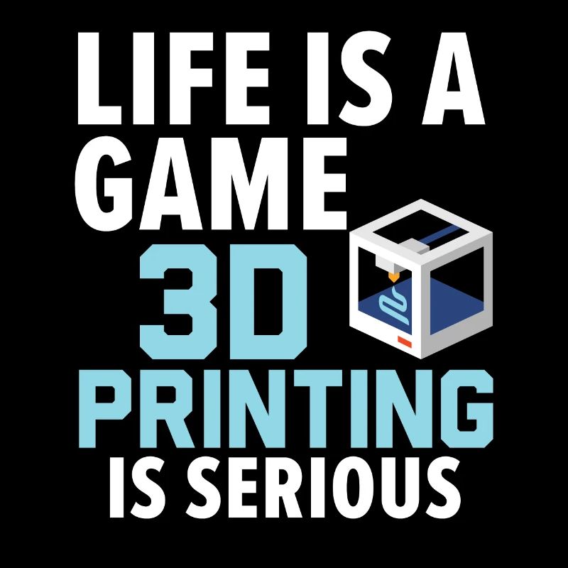 La vie est un jeu L’impression 3D est un sérieux A