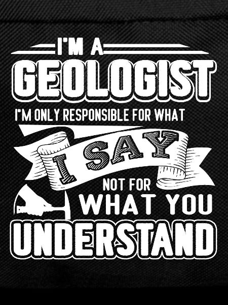 Geologist I'm A Geologist