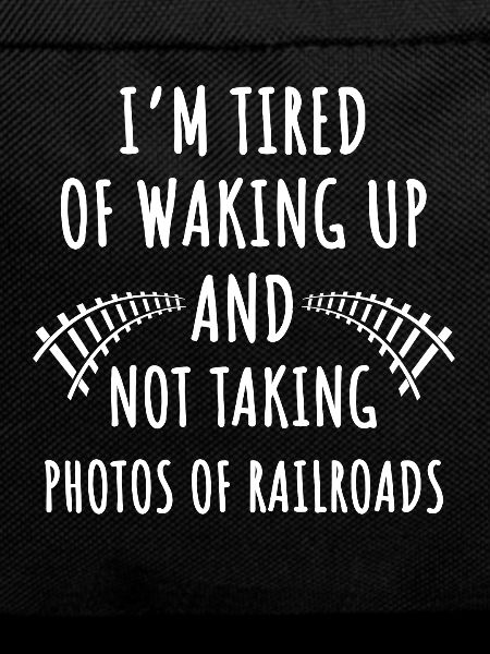 Funny railway photographer saying