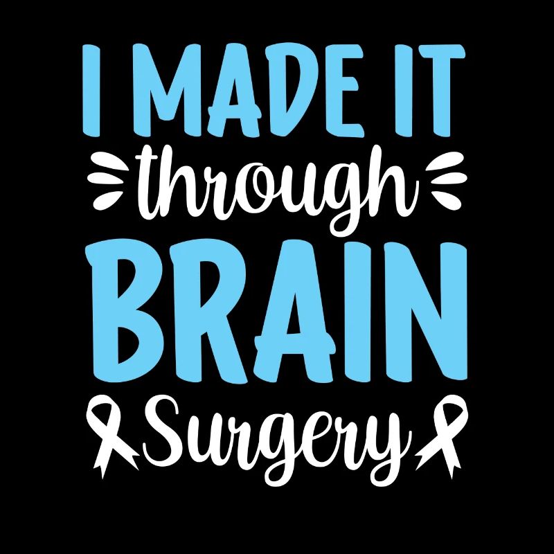 I have survived brain surgery