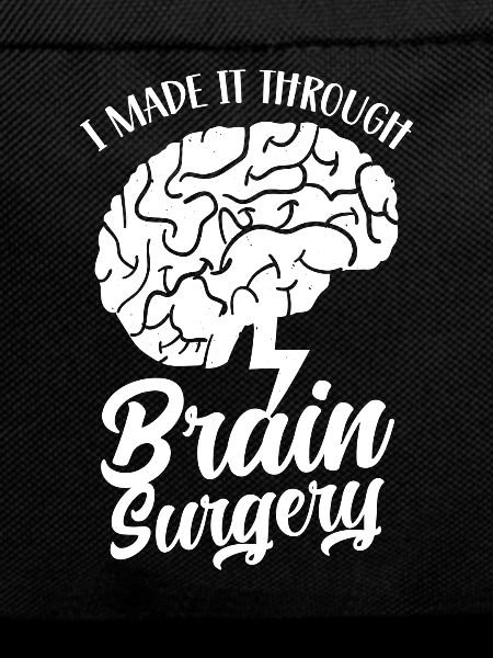 I have survived brain surgery
