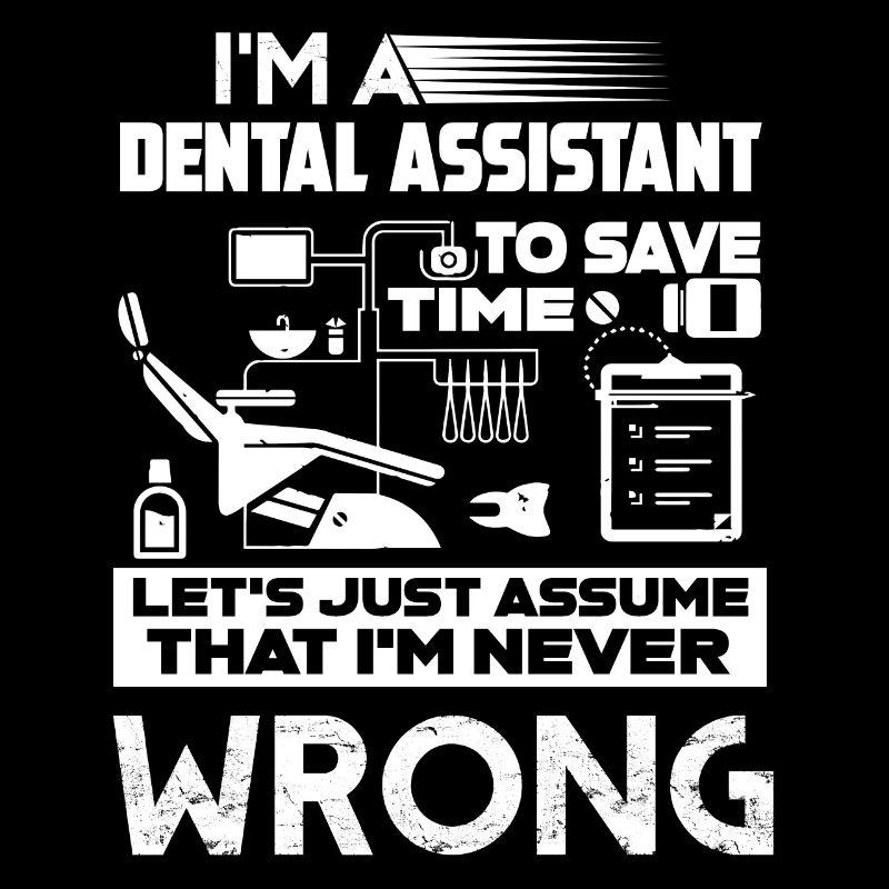 Dental Assistant I'm A Dental Assistant