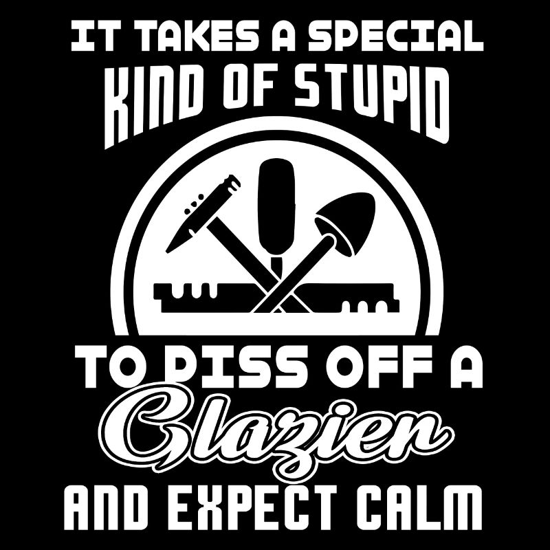Glazier Piss Off A Glazier