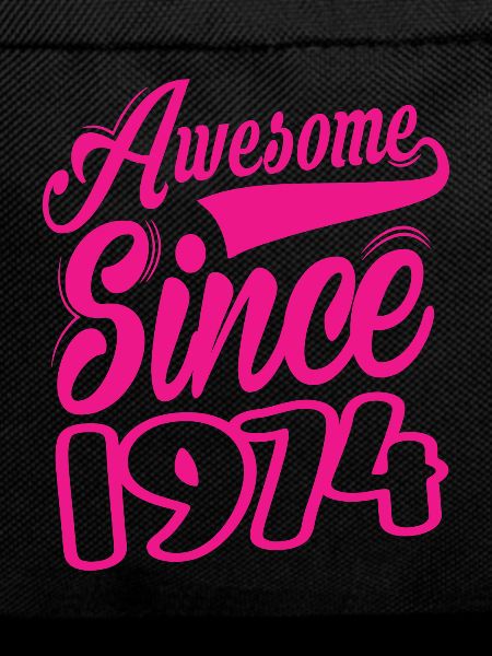 Awesome Since 1974
