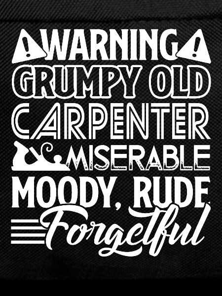 Carpenter Grumpy Old Carpenter