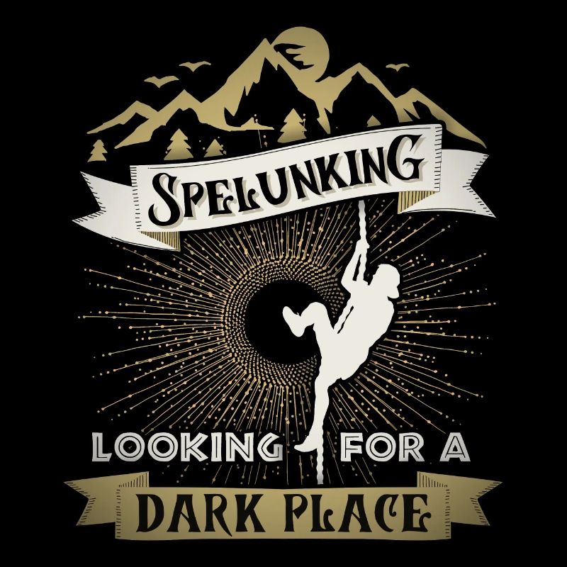 Spelunking, speleologist, speleology, saying