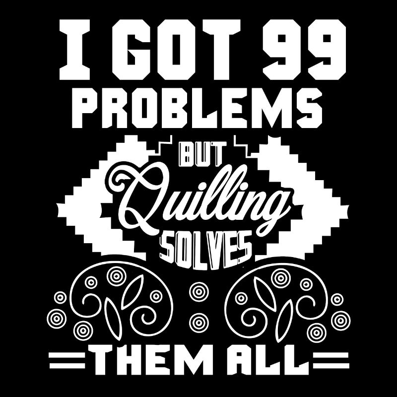 Quilling Quilling Solves All Problems