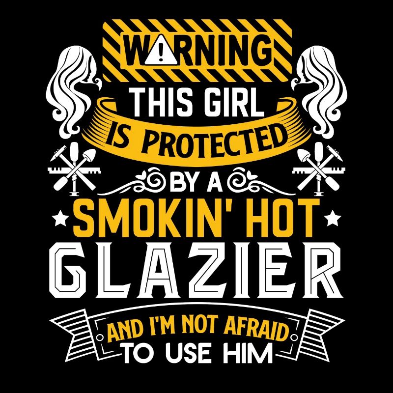 Glazier Protected By Smokin Hot Glazier