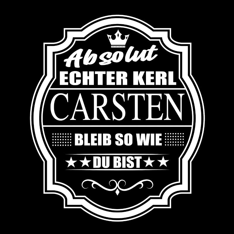 Absolut Echter Kerl Carsten Bleib So Wie Du Bist