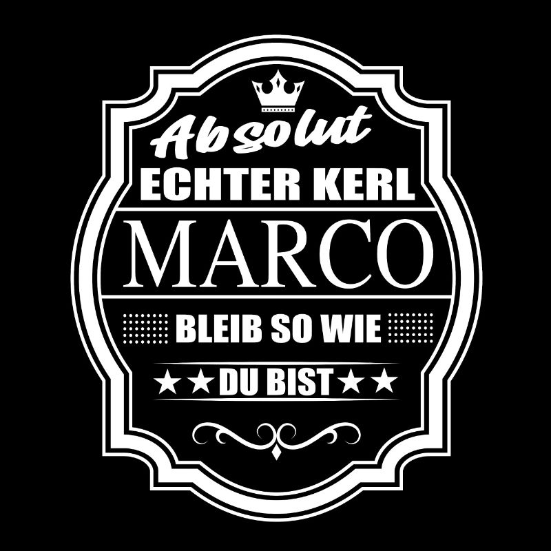 Absolut Echter Kerl Marco Bleib So Wie Du Bist