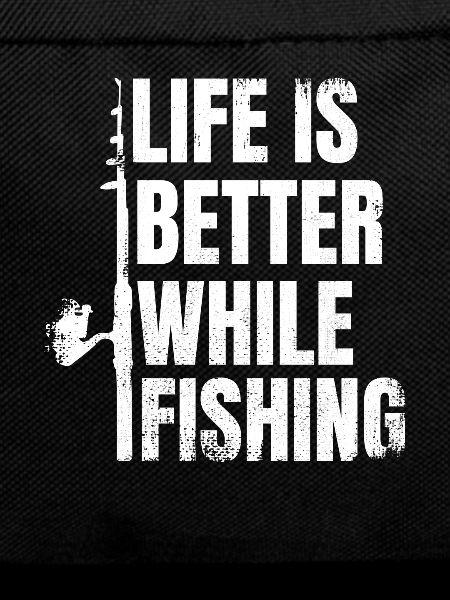Life is better when fishing
