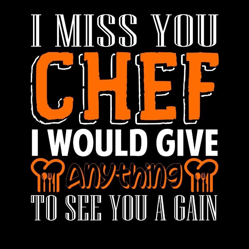 Chef I Miss You Chef