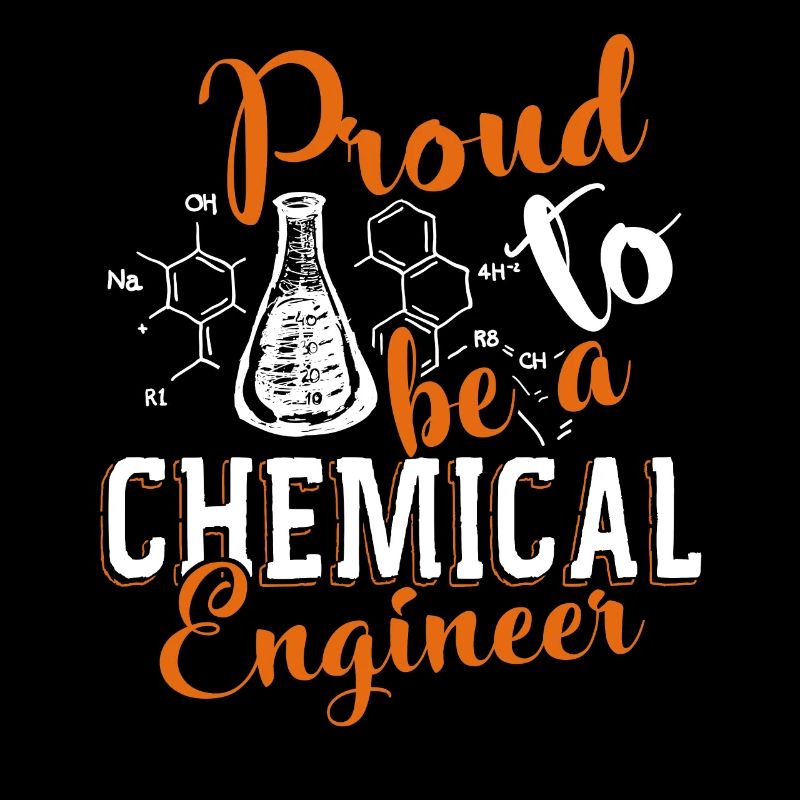 Chemical Engineer Proud To Be A Chemical Engineer