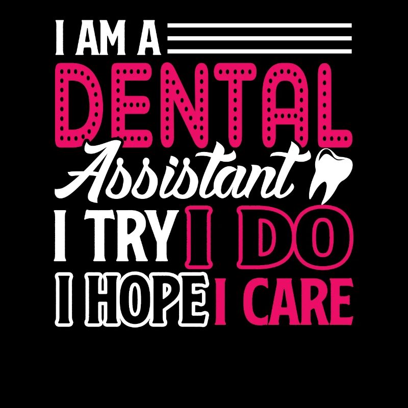 Dental Assistant I Am A Dental Assistant