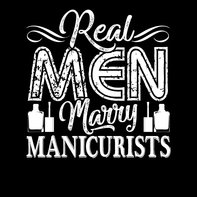 Manicurist Real Men Marry Manicurists
