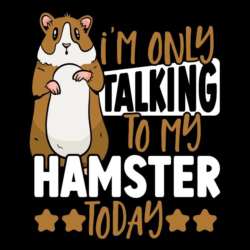 Je parle juste à mon hamster aujourd’hui