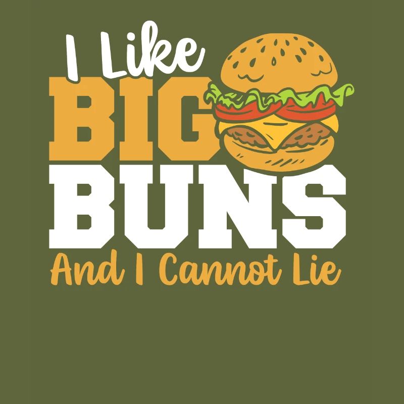 I Like Big Buns And I Cannot Lie Hamburger Fast