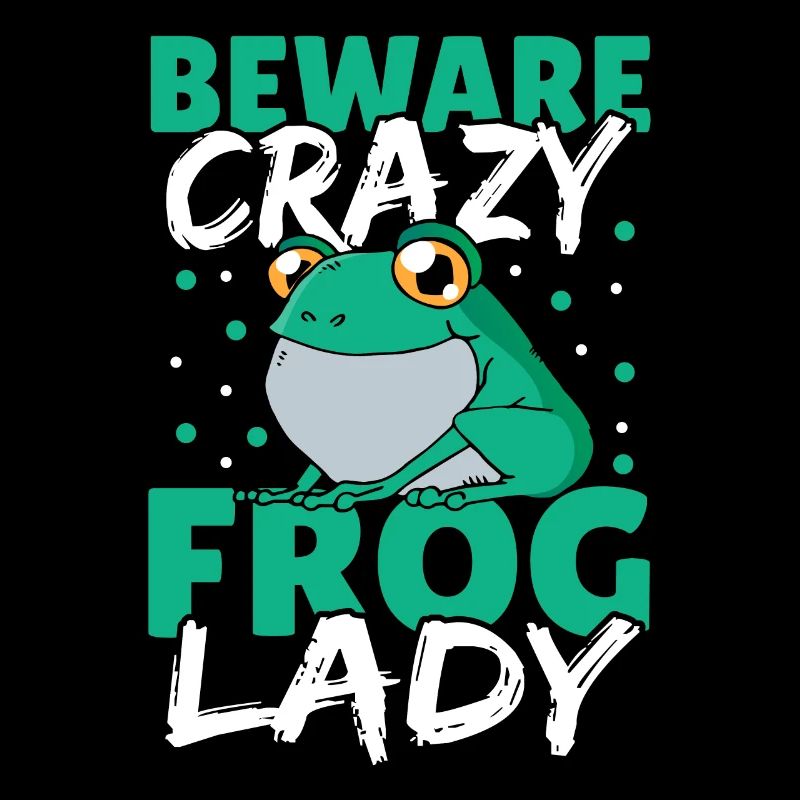 Beware Crazy Frog Lady Frog Lover