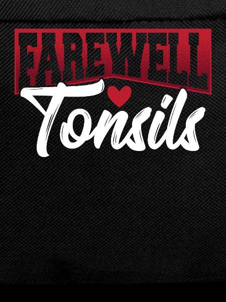 Tonsillitis Survivor Farewell, Tonsils