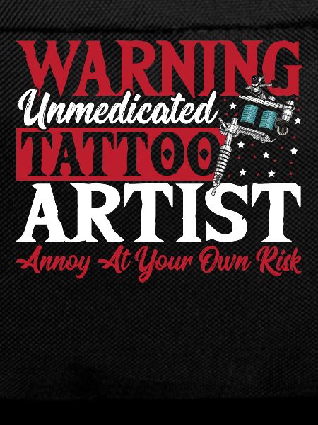 Warning Unmedicated Tattoo Artist Tattooist