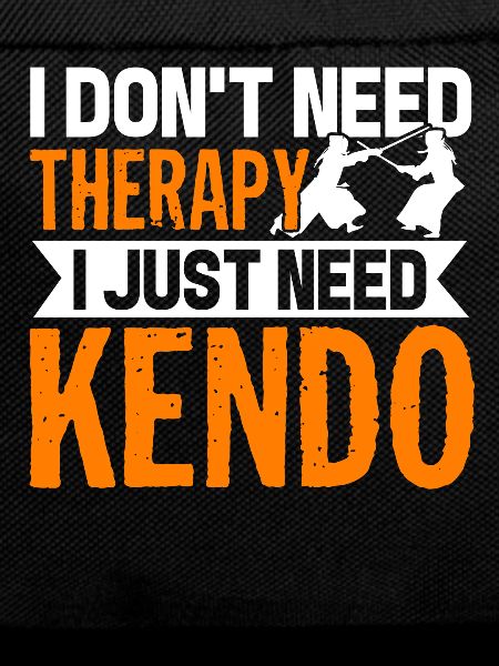 Kendo I Just Need Kendo