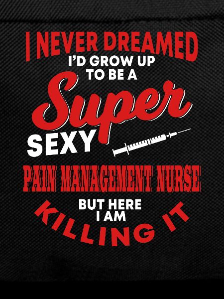 Pain Service Nurse Saying