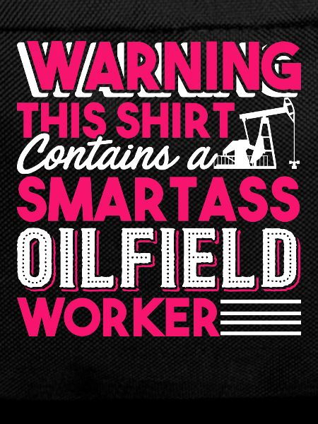 Oilfield Smartass Oilfield Worker