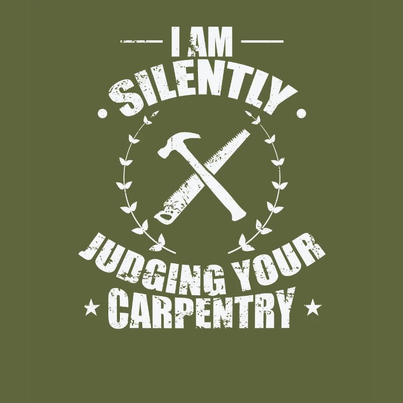 I am Silently Judging your Carpentry Waldarbeiter