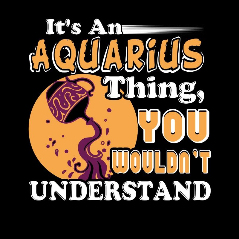Aquarius It's An Aquarius Thing