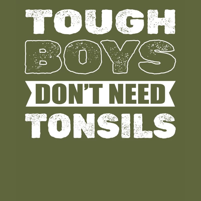 Tonsillectomy Tough Boys Don't Need Tonsils