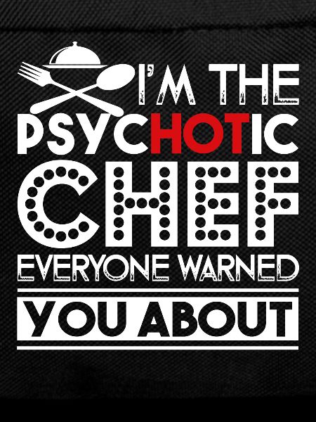Chef I'm The Psychotic Chef