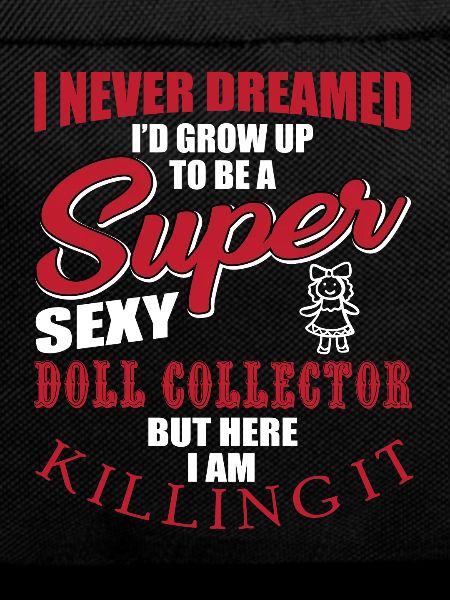 Funny Doll Collector Shirt