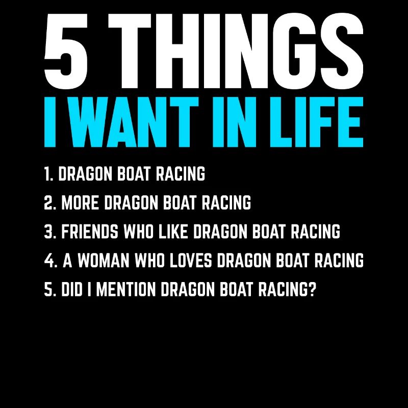Funny 5 Things I Want In Life Drachenbootrennen