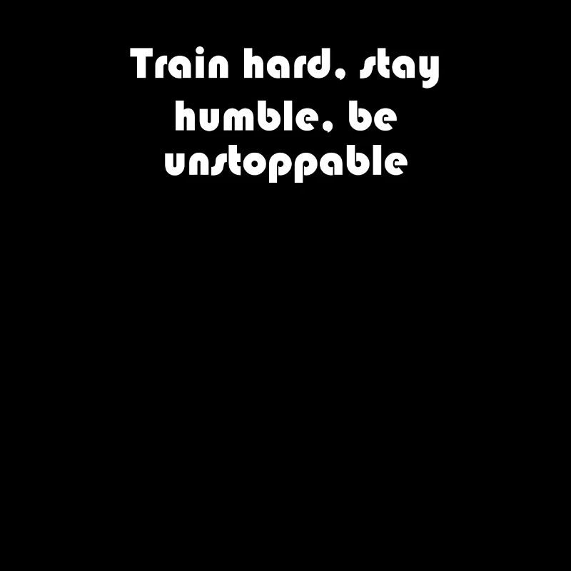 Fitness - Train hard, stay humble, be unstoppable