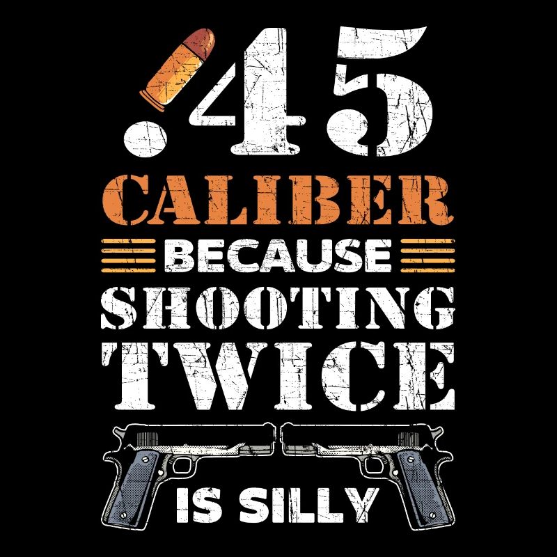 Calibre .45 Parce que tirer deux fois est stupide 2.