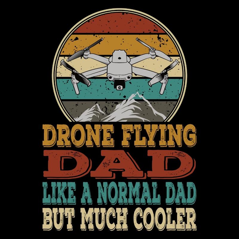 Drones Daddy Dad Copter FPV UAS Pilot Drone Daddy