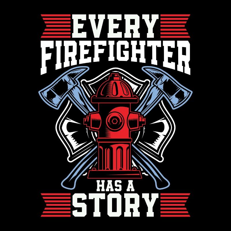 Chief Firefighter Every Firefighter Has A Fireman