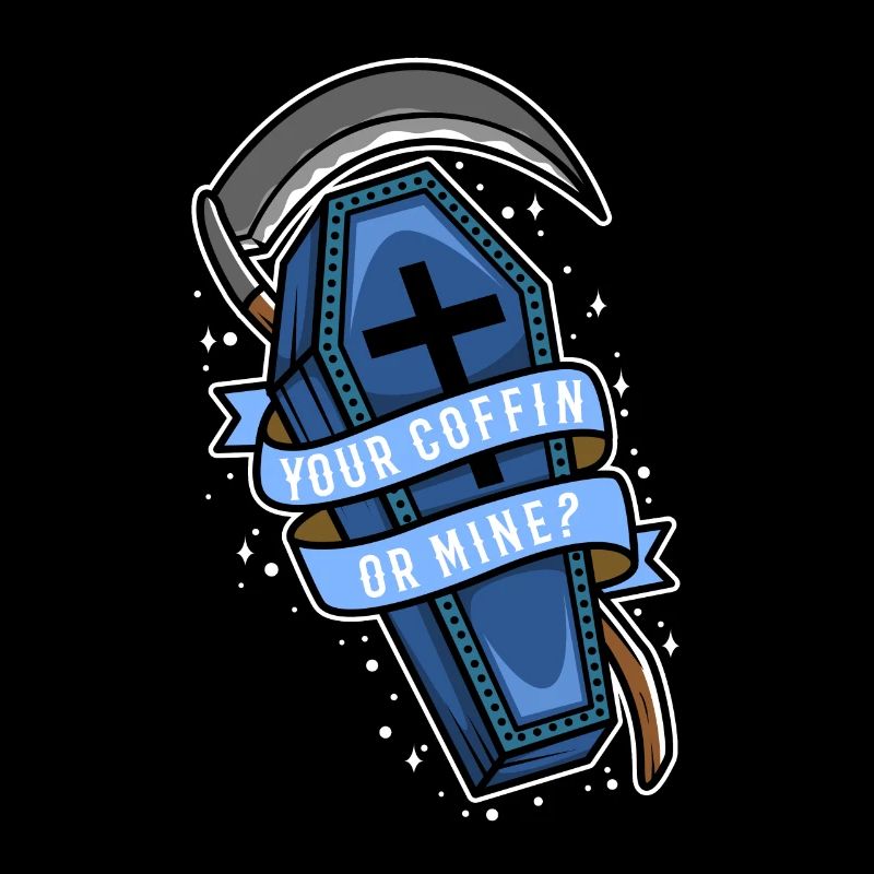 Your coffin or mine?