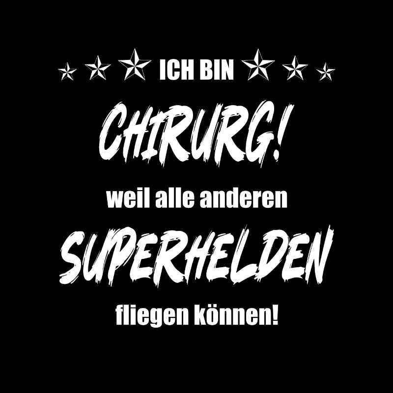 Ich bin Chirurg weil alle anderen Superhelden...