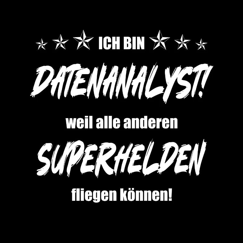 Ich bin Datenanalyst weil alle anderen Superhelden