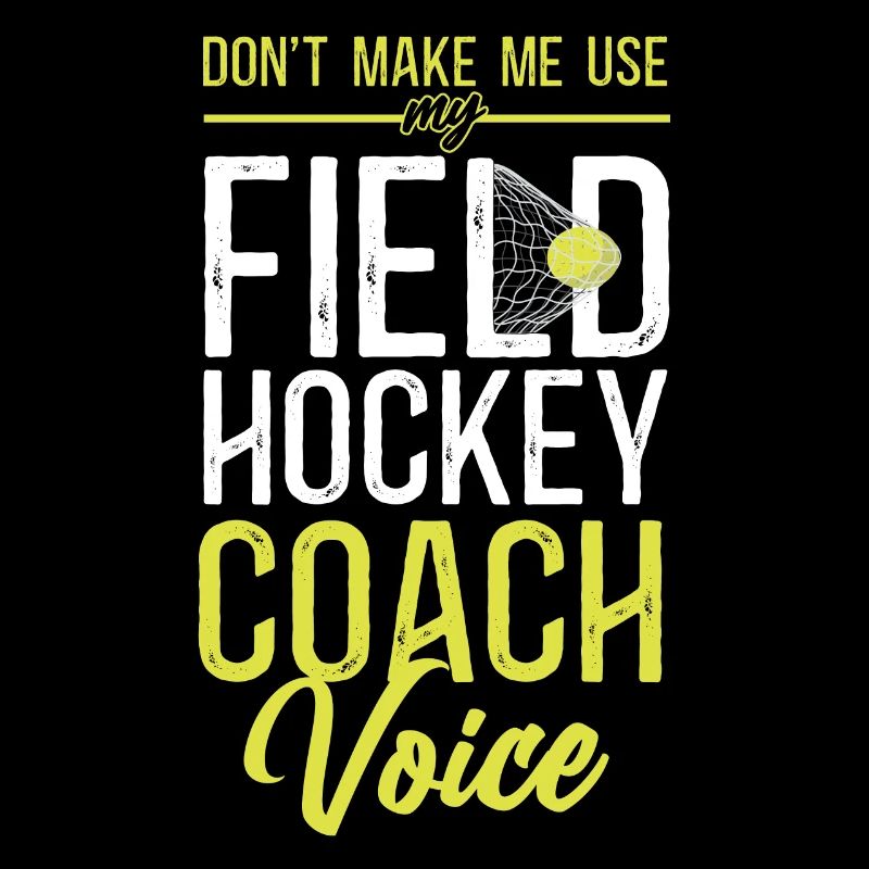 Field Hockey Coach Don't Make Me